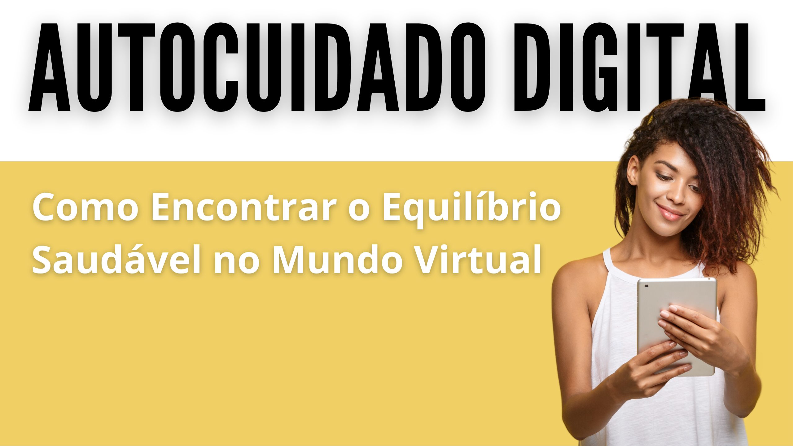 AUTOCUIDADO DIGITAL equilíbrio no mundo virtual